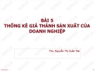 Bài giảng Thống kê doanh nghiệp: Bài 5 - ThS. Nguyễn Thị Xuân Mai