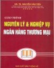 Giáo trình Nguyên lý và nghiệp vụ ngân hàng thương mại: Phần 1