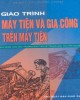 Giáo trình Máy tiện và kỹ thuật gia công trên máy tiện: Phần 1