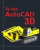 Giáo trình Tự học AutoCAD 3D: Phần 1