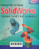 Hướng dẫn sử dụng Solidworks trong thiết kế 3 chiều